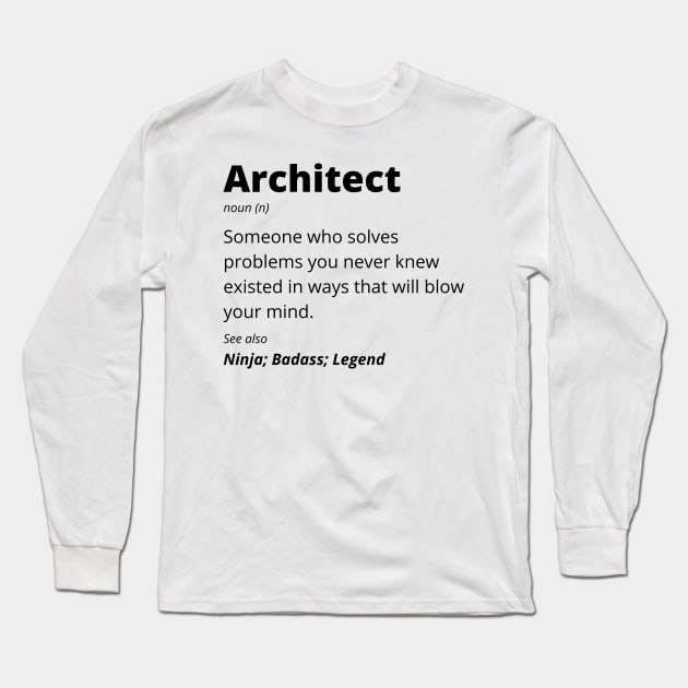 Architect - Ninja, Badass, Legend Long Sleeve T-Shirt by BlueSkyGiftCo